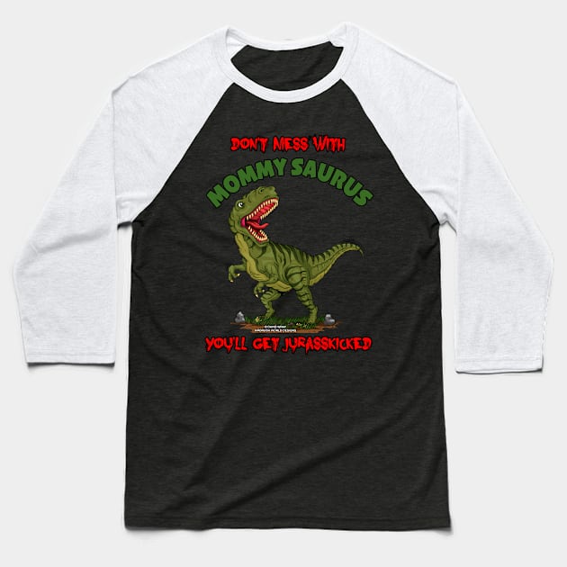 Don't Mess With Mommy Saurus Dinosaur Funny Mothers Day Novelty Gift Baseball T-Shirt by Airbrush World